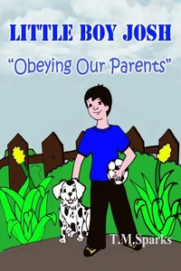 Little Boy Josh-Book Series "Obeying our Parents" Book 1