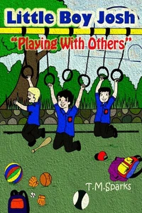 Little Boy Josh-Book Series "Playing With Others" Book 3
