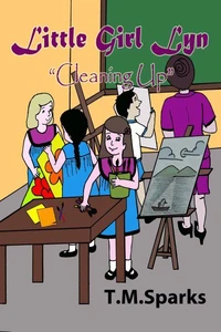 Little Girl Lyn-Book Series "Cleaning Up" Book 2