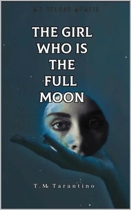  T.M. Tarantino - The Girl Who Is The Full Moon - Traumatized stargazing, #2.