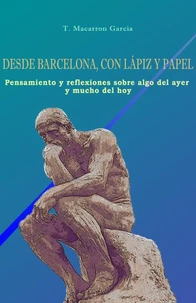 Desde Barcelona, con lápiz y papel.  Pensamiento y reflexiones sobre algo del ayer y mucho del hoy.