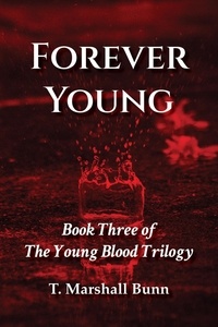  T. Marshall Bunn - Forever Young: Book Three of the Young Blood Trilogy - The Young Blood Trilogy, #3.