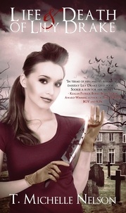  T. Michelle Nelson - The Life and Death of Lily Drake - Lily Drake Series, #1.