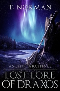  T Norman - Lost Lore of Draxos - Ascent Archives.