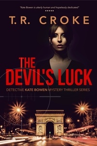  T. R. Croke - The Devil's Luck - Detective Kate Bowen Mystery Thriller Series, #1.