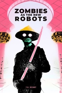  T.R. Desant - Zombies As The New Robots.
