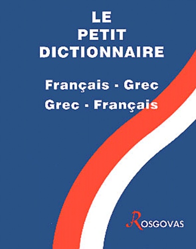 T Rosgovas - Le petit dictionnaire français-grec et grec-français.