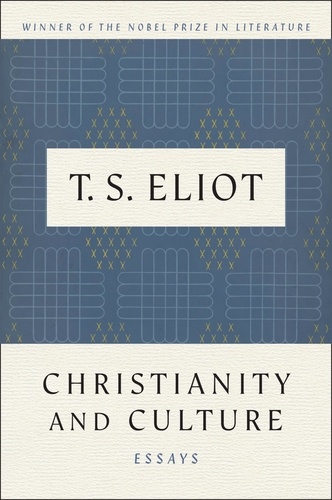 T. S. Eliot - Christianity And Culture - Essays.