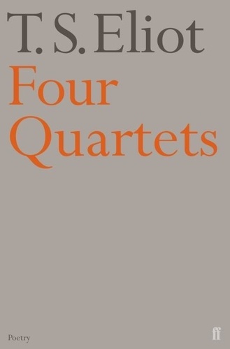 T-S Eliot - Four Quartets.