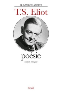 T-S Eliot - Poésie - Premiers poèmes, La terre vaine, Les hommes creux, Mercredi des Cendres, Poèmes d'Ariel, Quatre quatuors, Edition bilingue français-anglais.