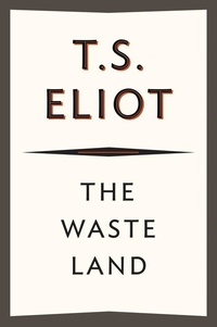 T. S. Eliot - The Waste Land - 75th Anniversary Edition.