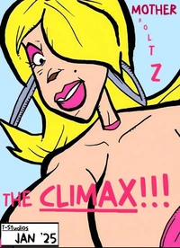 Mother Boltz, Climax!!