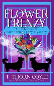  T. Thorn Coyle - Flower Frenzy - Pride Street Paranormal Cozy Mysteries, #2.