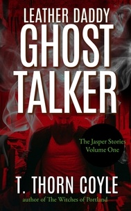 Ebook Inglese téléchargement gratuit Leather Daddy Ghost Talker  - The Jasper Stories, #1 par T. Thorn Coyle