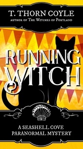  T. Thorn Coyle - Running Witch - A Seashell Cove Cozy Paranormal Mystery, #4.