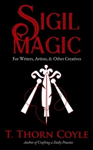  T. Thorn Coyle - Sigil Magic for Writers, Artists, &amp; Other Creatives - Practical Magic, #2.