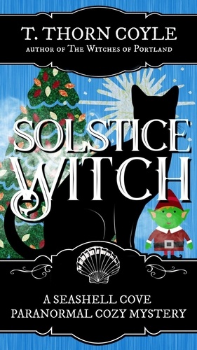  T. Thorn Coyle - Solstice Witch - A Seashell Cove Paranormal Mystery, #6.