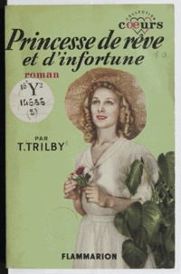 T. Trilby - Princesse de rêve et d'infortune.