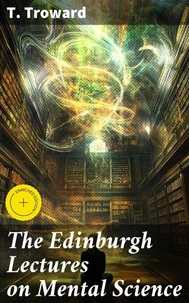 The Edinburgh Lectures on Mental Science