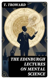 The Edinburgh Lectures on Mental Science