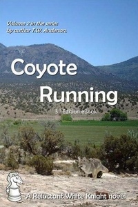  T.W. Anderson - Coyote Running - A Reluctant White Knight, #2.