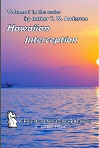  T.W. Anderson - Hawaiian Interception - A Reluctant White Knight, #7.