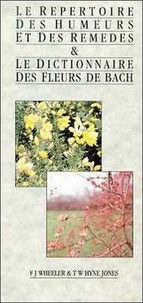 T-W Hyne Jones et F-J Wheeler - Le répertoire des humeurs et remèdes et le Dictionnaire des fleurs de Bach.