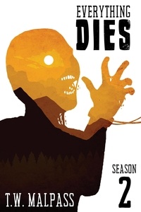  T.W. Malpass - Everything Dies: Season 2 - Everything Dies, #2.