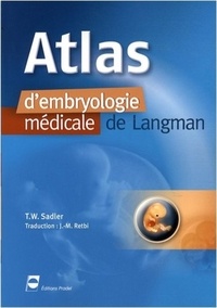 T. W. Sadler - Atlas d'embryologie médicale de Langman.