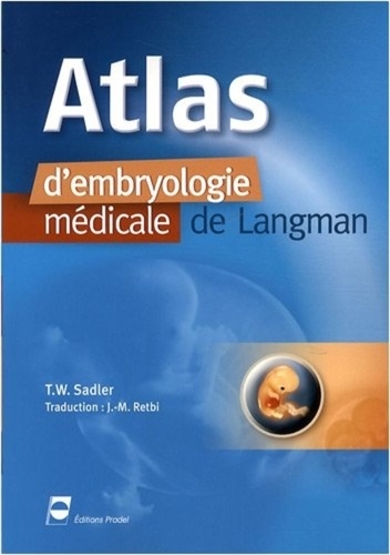 T. W. Sadler - Atlas d'embryologie médicale de Langman.