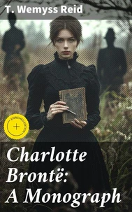 Charlotte Brontë: A Monograph