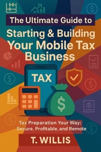 Starting &amp; Building Your Mobile Tax Business