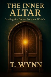 The Inner Altar: Seeking The Divine Presence Within