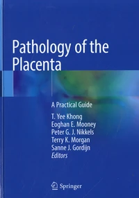 Pathology of the Placenta: A Practical Guide