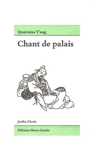 Ta-Kang Lo - Chant de palais - Quatrains T'ang.