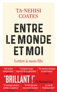 Ta-Nehisi Coates - Entre le monde et moi - Lettre à mon fils.