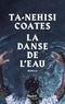 Ta-Nehisi Coates - La danse de l'eau.