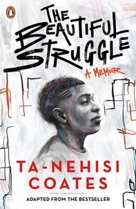 Ta-Nehisi Coates - The Beautiful Struggle.