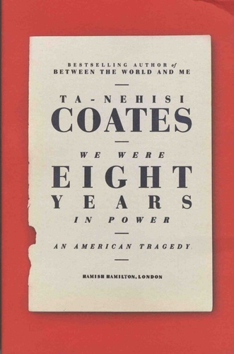 Ta-Nehisi Coates - We Were Eight Years in Power - An American Tragedy.