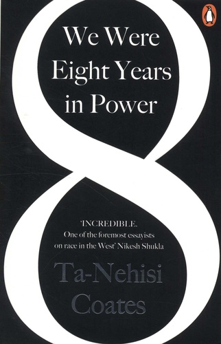 Ta-Nehisi Coates - We Were Eight Years in Power - An American Tragedy.