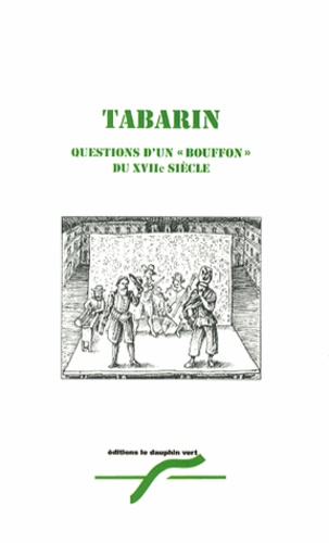  Tabarin - Questions d'un bouffon du XVIIe siècle.