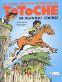 Totoche Tome 3 : Sa Derniere Course