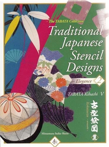Tabata Kihachi - Traditional japanese stencil designs : 2 elegance.