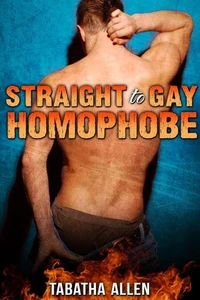 Straight to Gay Homophobe
