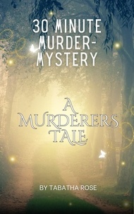  Tabatha Rose - 10 MINUTE MURDER-MYSTERY - A Murderers Tale.