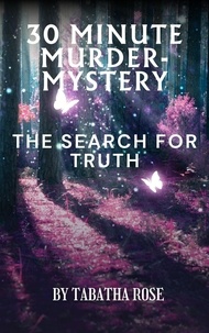  Tabatha Rose - 30 Minute Mystery- Search for the Truth - 30 Minute stories.