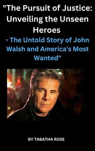 The Untold Story of John Walsh and America's Most Wanted"