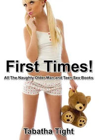 First Times! All The Naughty Older Man and Teen Sex Books