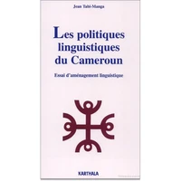Les Politiques Linguistiques Du Cameroun. Essai D'Amenagement Linguistique
