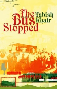 Tabish Khair - The Bus Stopped.